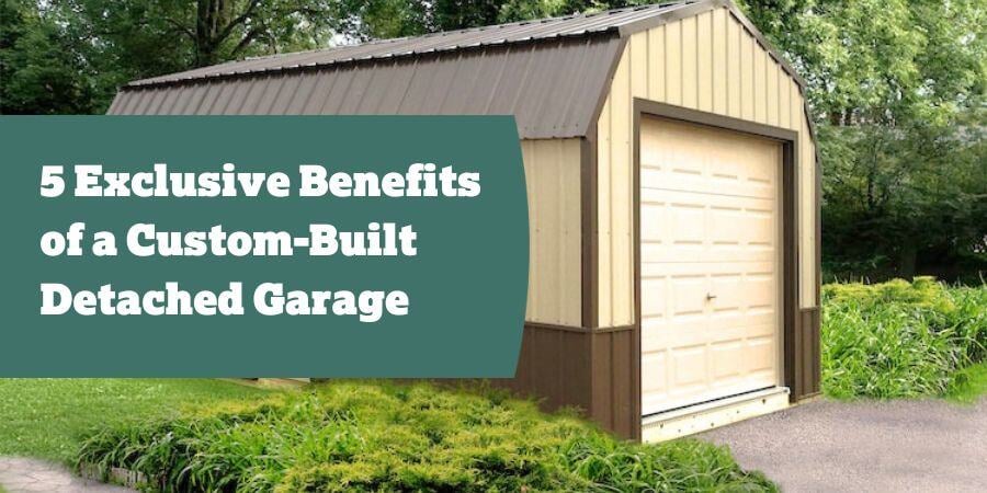 Blog_5ExclusiveBenefitsOfACustomBuiltDetachedGarage_900x450