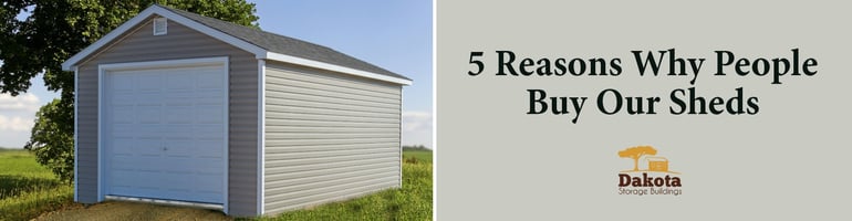 5 Reasons Why People Buy Our Sheds