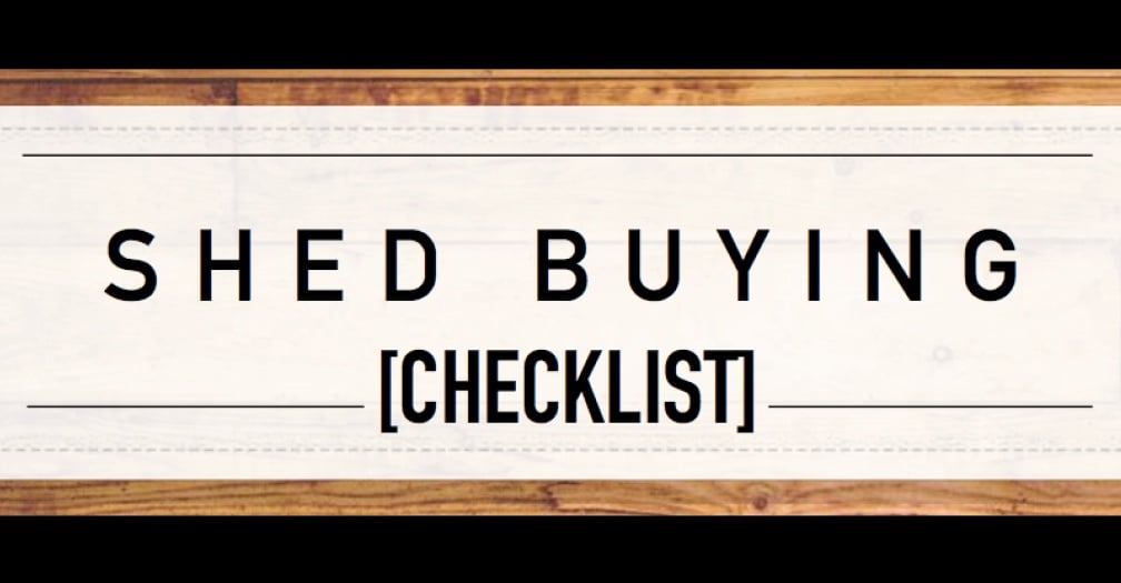 Things to Consider When Buying a Shed​ [Shed Buying Checklist]