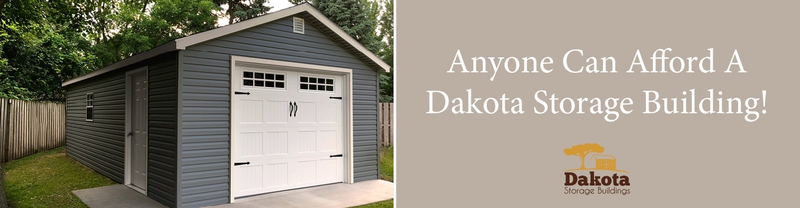 Anyone Can Afford A Dakota Storage Building